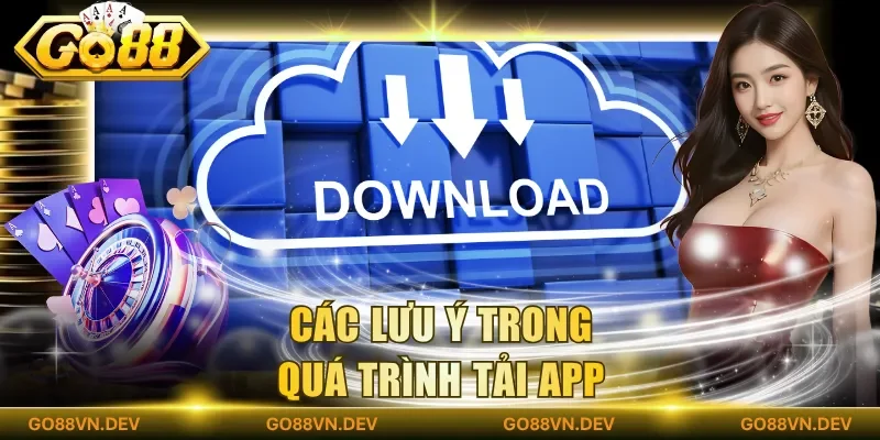 Các lưu ý trong quá trình tải app