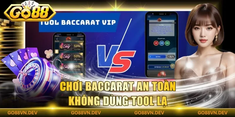 Chơi baccarat an toàn không dùng tool lạ
