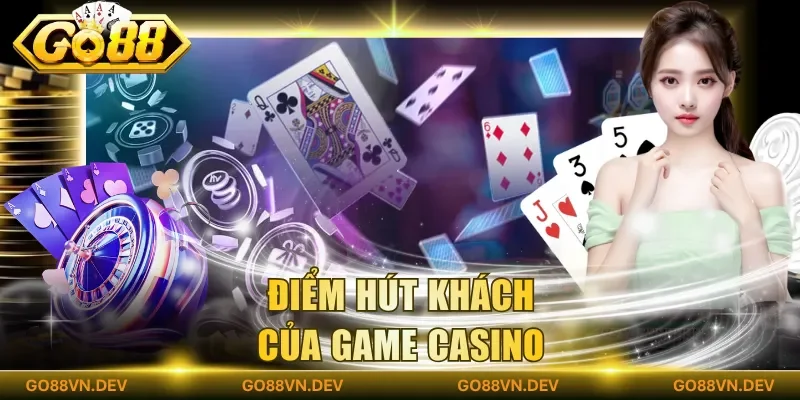 Điểm hút khách của game casino