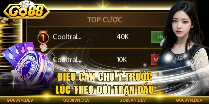 Điều cần chú ý trước lúc theo dõi trận đấu