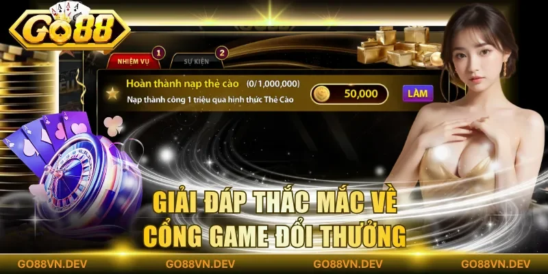 Giải đáp thắc mắc về cổng game đổi thưởng