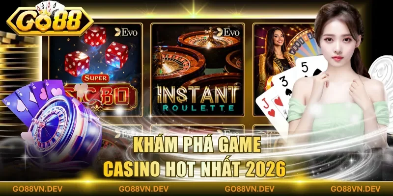 Khám phá game casino hot nhất 2026