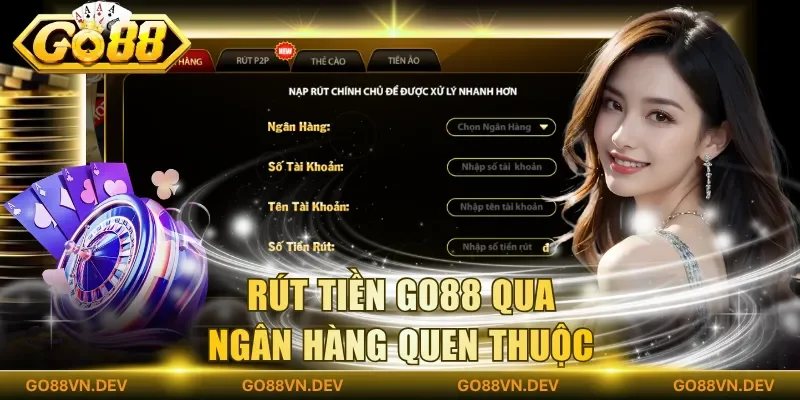 Rút tiền Go88 qua ngân hàng quen thuộc