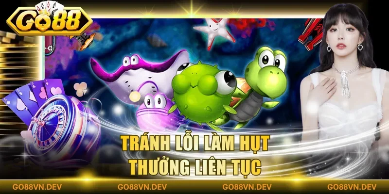 Tránh lỗi làm hụt thưởng liên tục